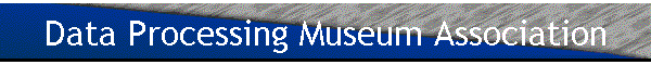 Data Processing Museum Association