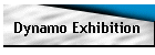 Dynamo Exhibition