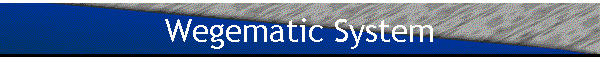 Wegematic System
